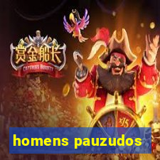 homens pauzudos